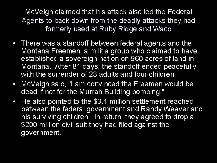 Mc. Veigh claimed that his attack also led the Federal Agents to back down