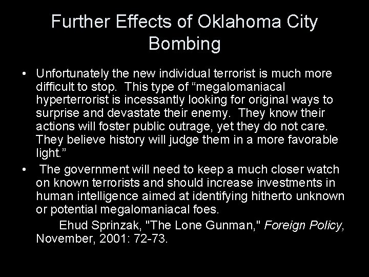 Further Effects of Oklahoma City Bombing • Unfortunately the new individual terrorist is much