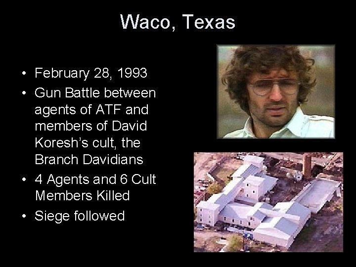 Waco, Texas • February 28, 1993 • Gun Battle between agents of ATF and