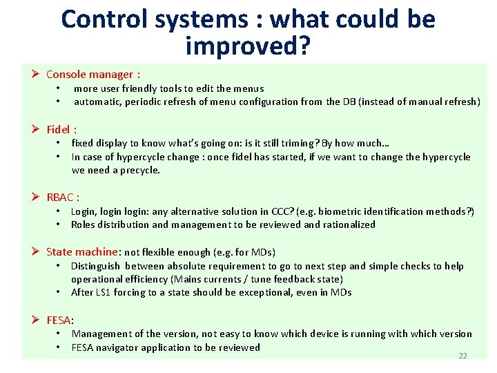 Control systems : what could be improved? Ø Console manager : more user friendly