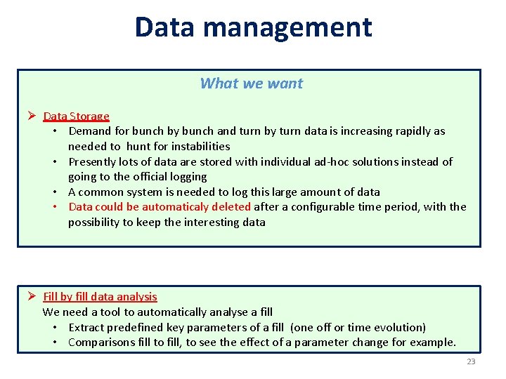 Data management What we want Ø Data Storage • Demand for bunch by bunch
