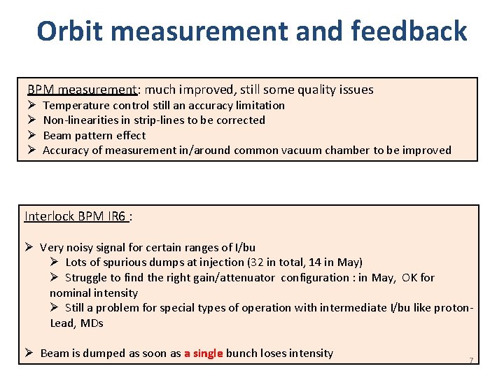 Orbit measurement and feedback BPM measurement: much improved, still some quality issues Ø Ø
