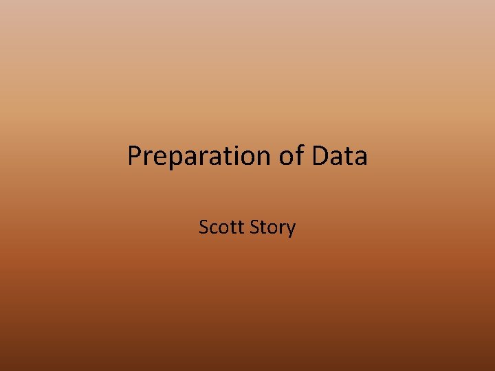 Preparation of Data Scott Story 