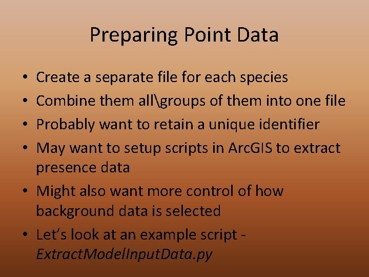 Preparing Point Data Create a separate file for each species Combine them allgroups of