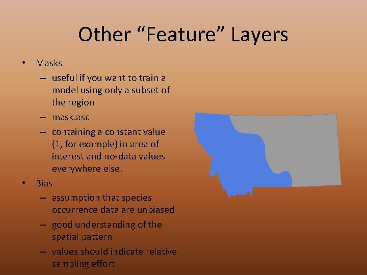Other “Feature” Layers • Masks – useful if you want to train a model