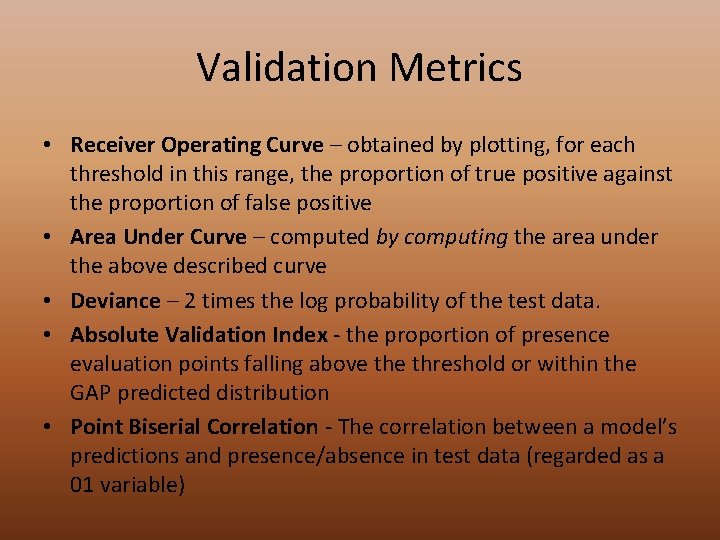 Validation Metrics • Receiver Operating Curve – obtained by plotting, for each threshold in