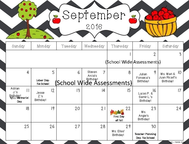 (School Wide Assessments) Labor Day. No School Adrian J. ’s Birthday! 9/11 Memorial Day