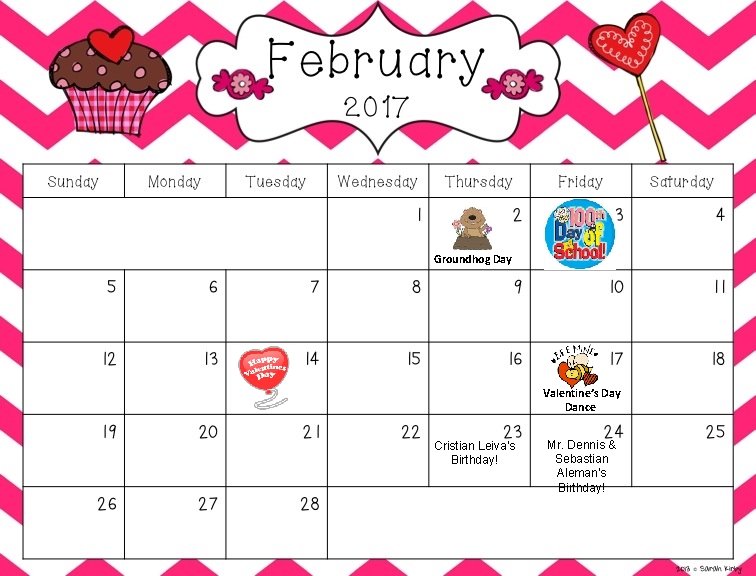 Groundhog Day 100 th Day of School Valentine’s Day Dance Cristian Leiva’s Birthday! Mr.