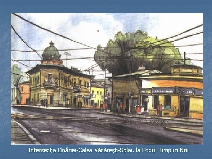 Intersecţia Lînăriei-Calea Văcăreşti-Splai, la Podul Timpuri Noi 