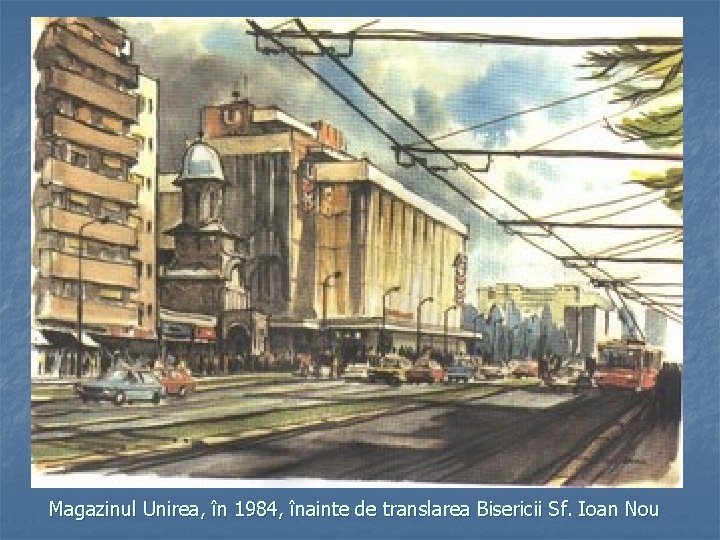 Magazinul Unirea, în 1984, înainte de translarea Bisericii Sf. Ioan Nou 