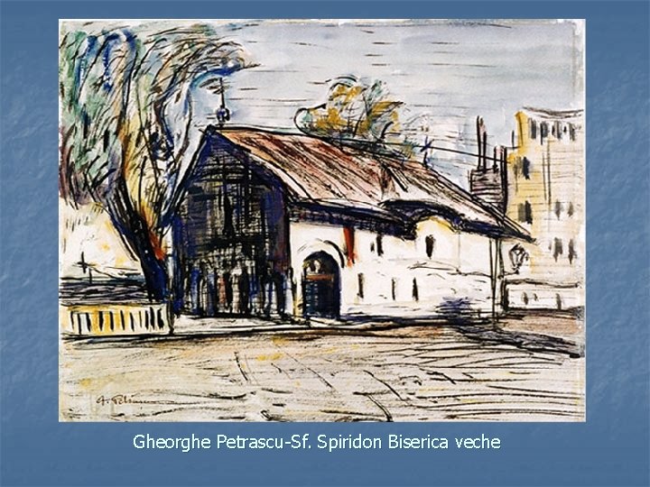 Gheorghe Petrascu-Sf. Spiridon Biserica veche 