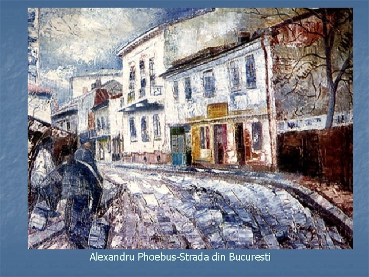 Alexandru Phoebus-Strada din Bucuresti 