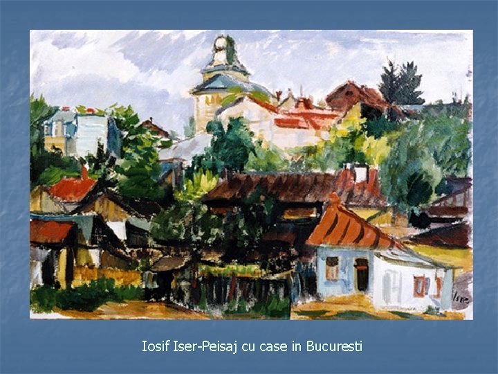 Iosif Iser-Peisaj cu case in Bucuresti 