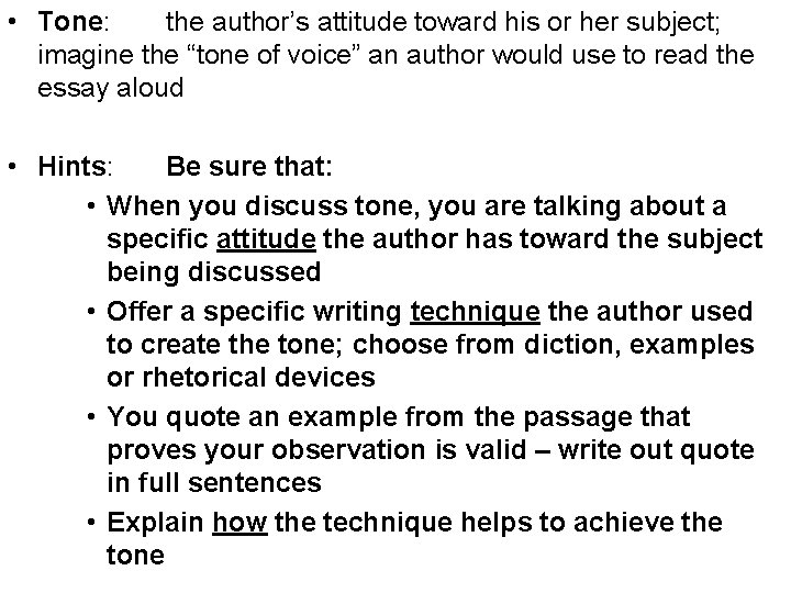  • Tone: the author’s attitude toward his or her subject; imagine the “tone