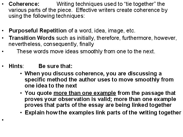  • Coherence: Writing techniques used to “tie together” the various parts of the