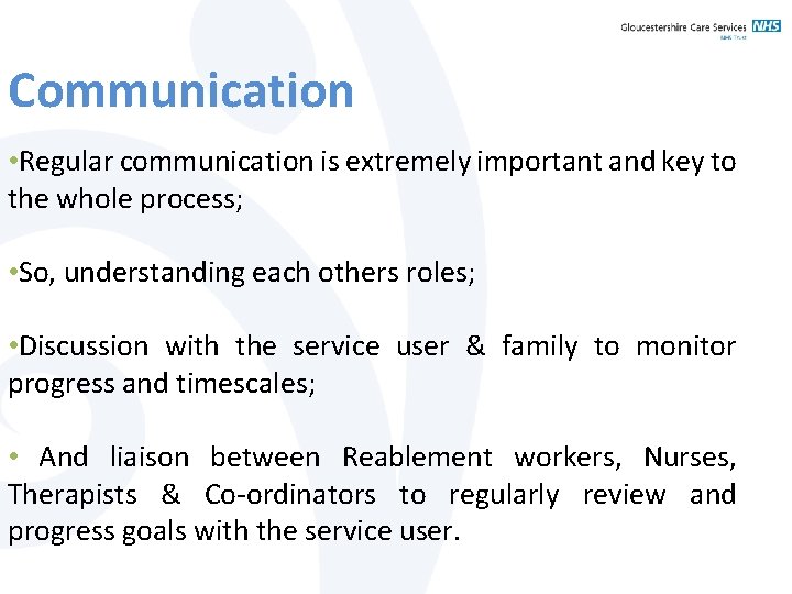 Communication • Regular communication is extremely important and key to the whole process; •