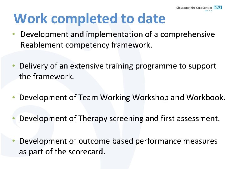 Work completed to date • Development and implementation of a comprehensive Reablement competency framework.