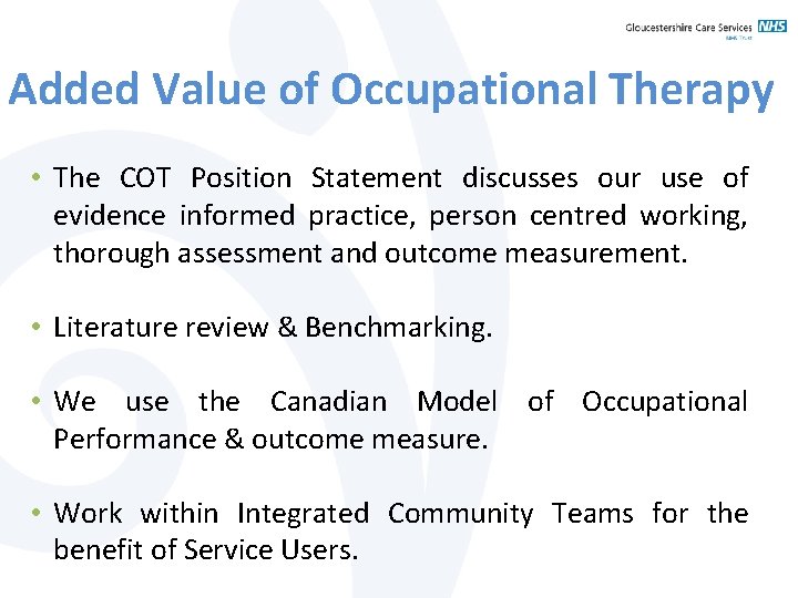 Added Value of Occupational Therapy • The COT Position Statement discusses our use of