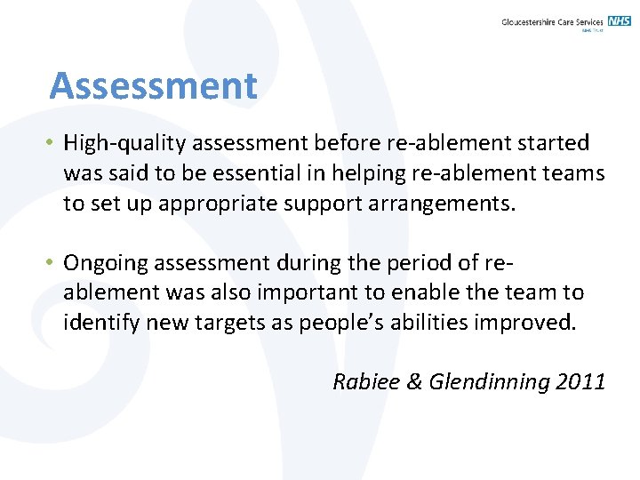 Assessment • High-quality assessment before re-ablement started was said to be essential in helping