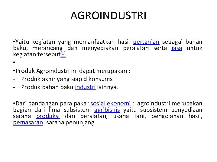 AGROINDUSTRI • Yaitu kegiatan yang memanfaatkan hasil pertanian sebagai bahan baku, merancang dan menyediakan