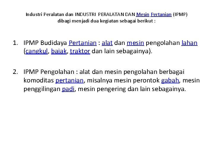 Industri Peralatan dan INDUSTRI PERALATAN DAN Mesin Pertanian (IPMP) dibagi menjadi dua kegiatan sebagai