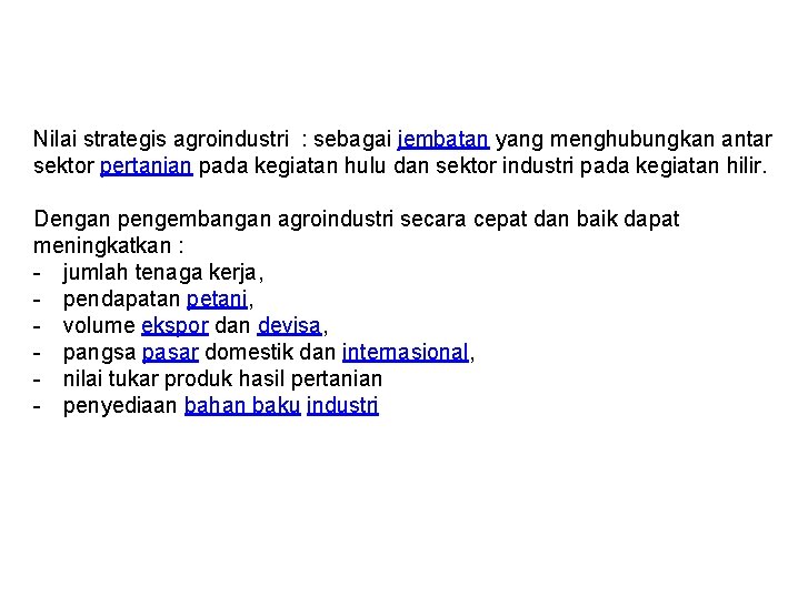 Nilai strategis agroindustri : sebagai jembatan yang menghubungkan antar sektor pertanian pada kegiatan hulu