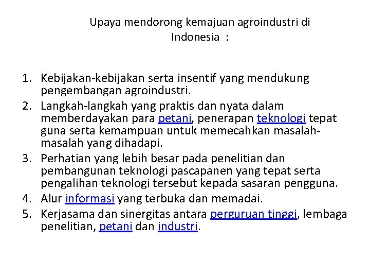 Upaya mendorong kemajuan agroindustri di Indonesia : 1. Kebijakan-kebijakan serta insentif yang mendukung pengembangan