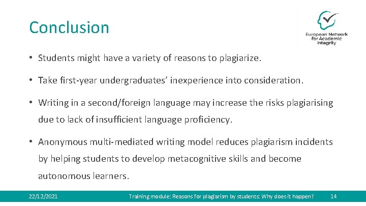 Conclusion • Students might have a variety of reasons to plagiarize. • Take first-year