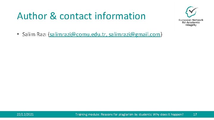 Author & contact information • Salim Razı (salimrazi@comu. edu. tr, salimrazi@gmail. com) 22/12/2021 Training