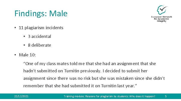 Findings: Male • 11 plagiarism incidents • 3 accidental • 8 deliberate • Male