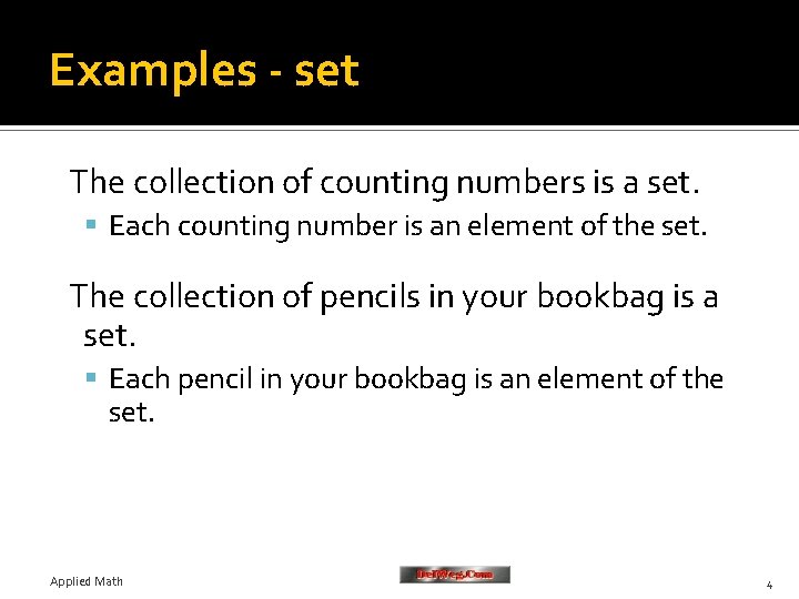 Examples - set The collection of counting numbers is a set. Each counting number