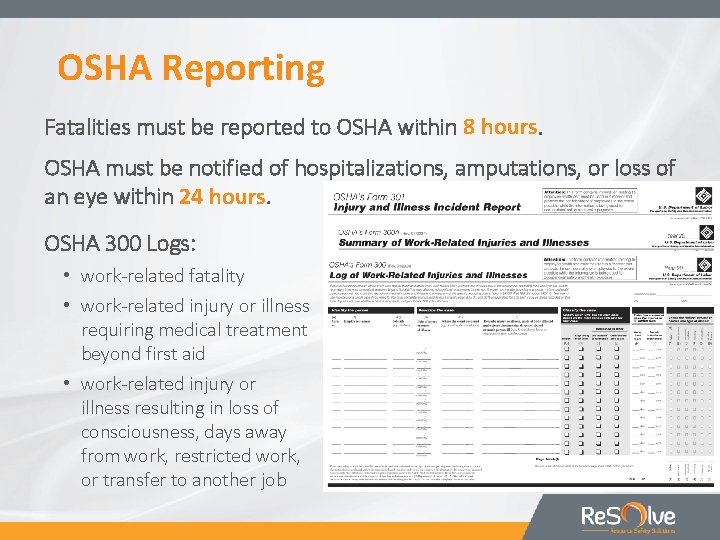 OSHA Reporting Fatalities must be reported to OSHA within 8 hours. OSHA must be
