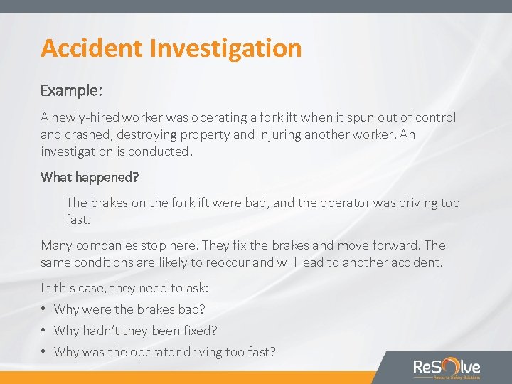 Accident Investigation Example: A newly-hired worker was operating a forklift when it spun out