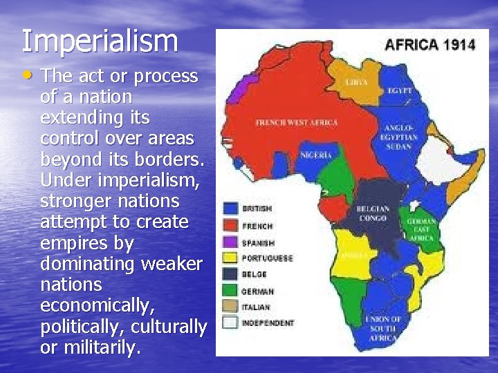 Imperialism • The act or process of a nation extending its control over areas