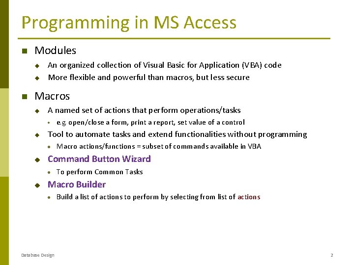 Programming in MS Access Modules u u An organized collection of Visual Basic for