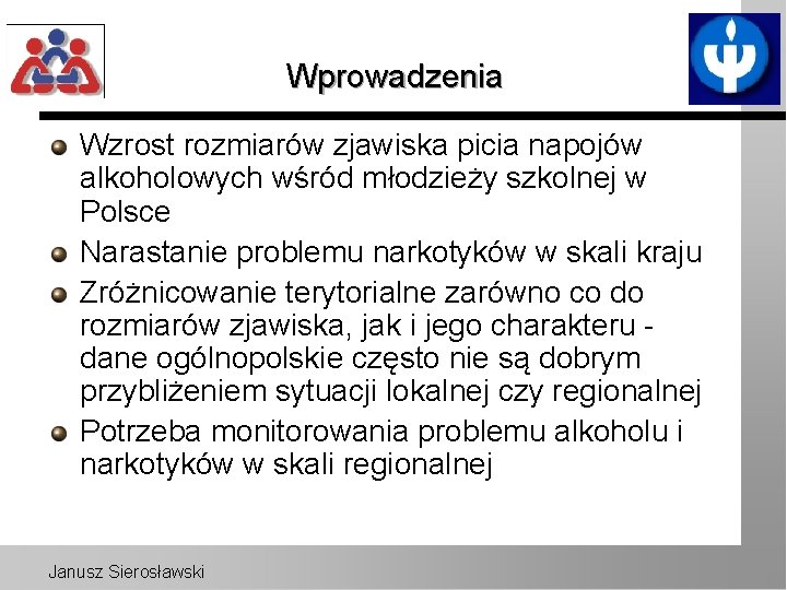 Wprowadzenia Wzrost rozmiarów zjawiska picia napojów alkoholowych wśród młodzieży szkolnej w Polsce Narastanie problemu