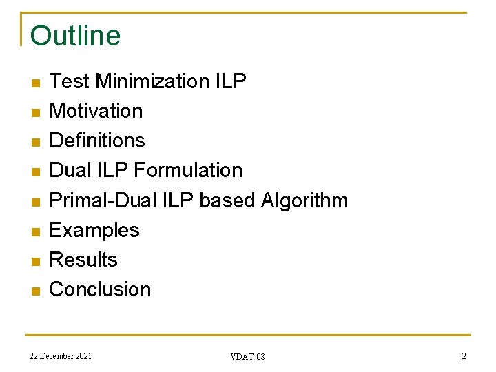 Outline n n n n Test Minimization ILP Motivation Definitions Dual ILP Formulation Primal-Dual