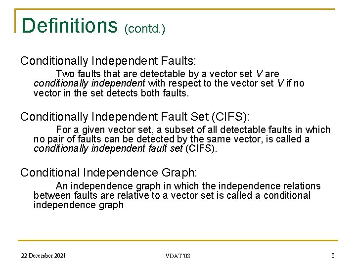Definitions (contd. ) Conditionally Independent Faults: Two faults that are detectable by a vector