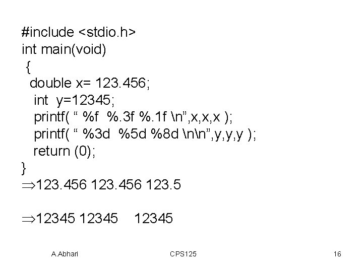 #include <stdio. h> int main(void) { double x= 123. 456; int y=12345; printf( “ #include <stdio. h> int main(void) { double x= 123. 456; int y=12345; printf( “