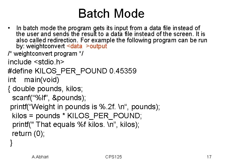 Batch Mode • In batch mode the program gets input from a data file Batch Mode • In batch mode the program gets input from a data file