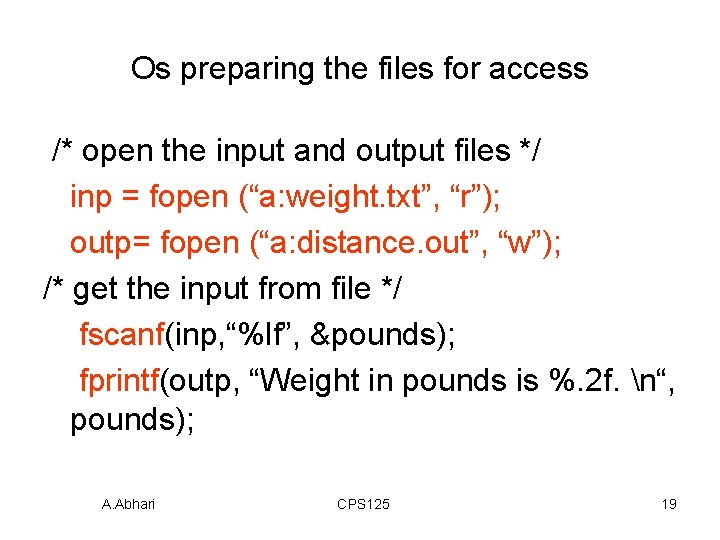 Os preparing the files for access /* open the input and output files */ Os preparing the files for access /* open the input and output files */