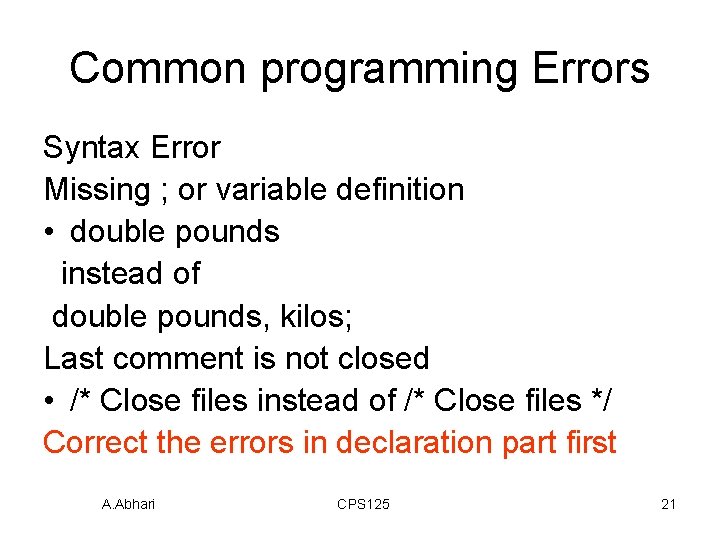 Common programming Errors Syntax Error Missing ; or variable definition • double pounds instead Common programming Errors Syntax Error Missing ; or variable definition • double pounds instead