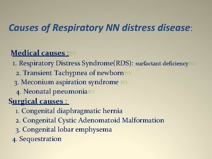 Causes of Respiratory NN distress disease: Medical causes : 1. Respiratory Distress Syndrome(RDS): surfactant