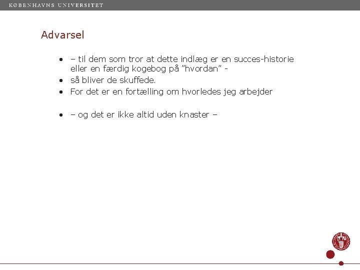 Advarsel • – til dem som tror at dette indlæg er en succes-historie eller