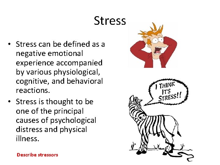 Stress • Stress can be defined as a negative emotional experience accompanied by various