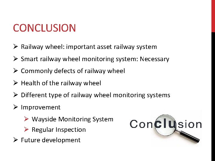CONCLUSION Ø Railway wheel: important asset railway system Ø Smart railway wheel monitoring system: