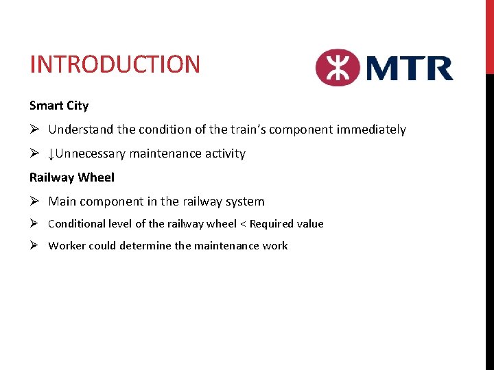 INTRODUCTION Smart City Ø Understand the condition of the train’s component immediately Ø ↓Unnecessary