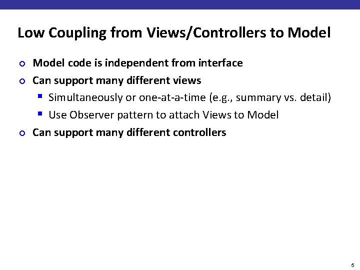 Low Coupling from Views/Controllers to Model ¢ ¢ ¢ Model code is independent from