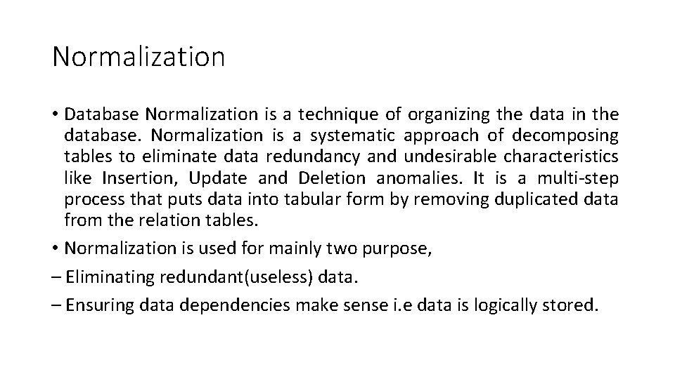 Normalization • Database Normalization is a technique of organizing the data in the database.