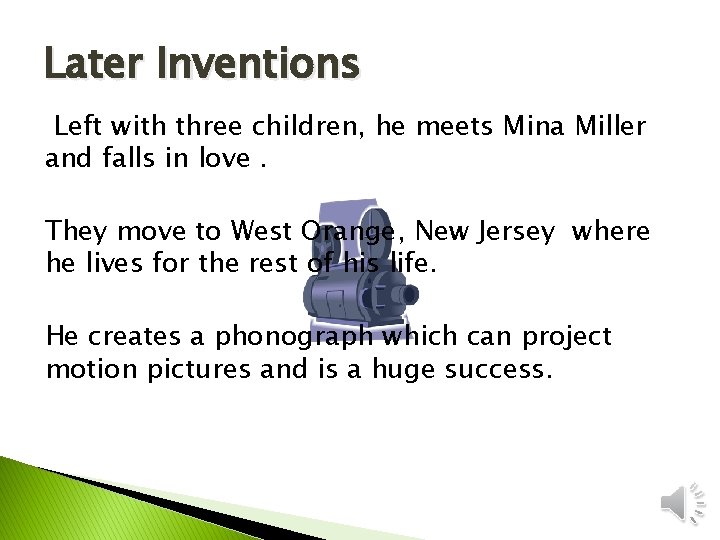 Later Inventions Left with three children, he meets Mina Miller and falls in love.